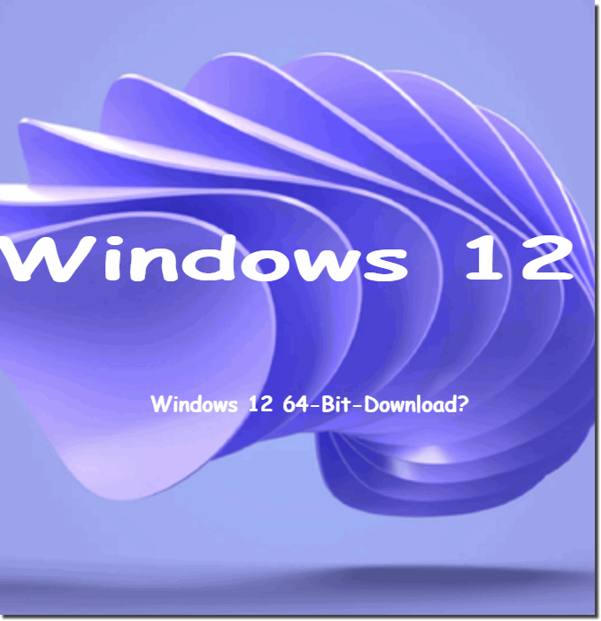 Windows 12 64-bit download?